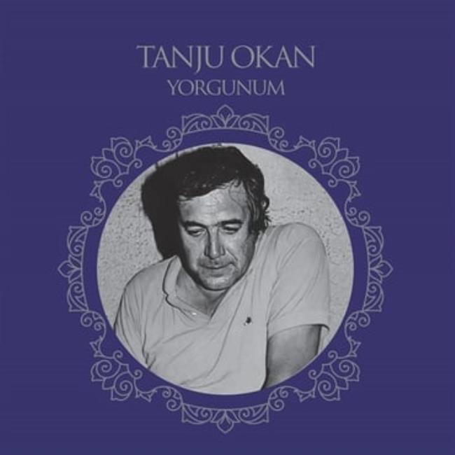 Tanju Okan - Yorgunum
